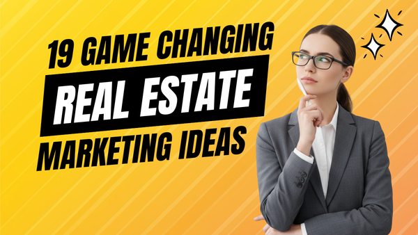 19 Game-Changing Real Estate Marketing Ideas to Crush 2025